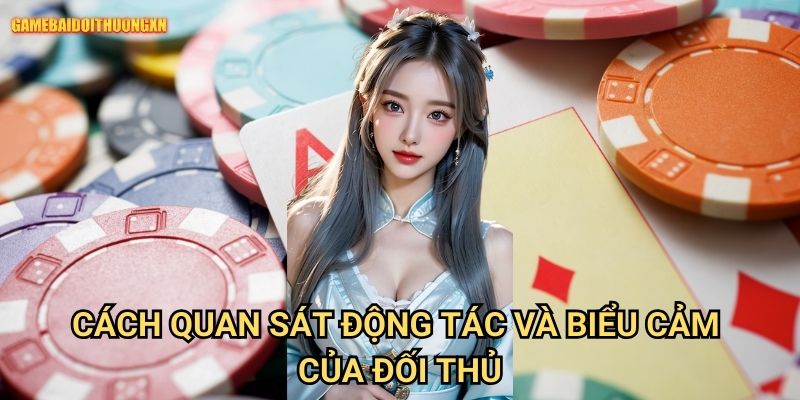 Cách Quan Sát Động Tác Và Biểu Cảm Của Đối Thủ